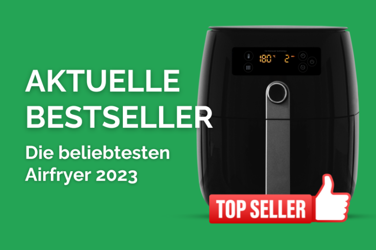 Heißluftfritteuse Bestseller